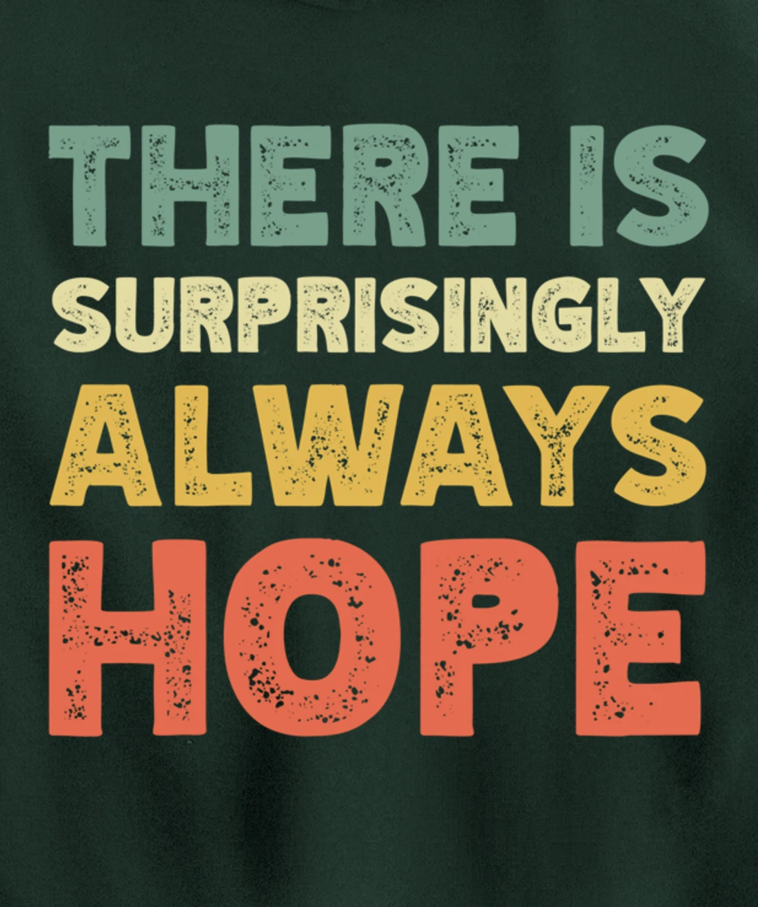 There Is Surprisingly Always Hope - Vintage Retro Pullover Hoodie