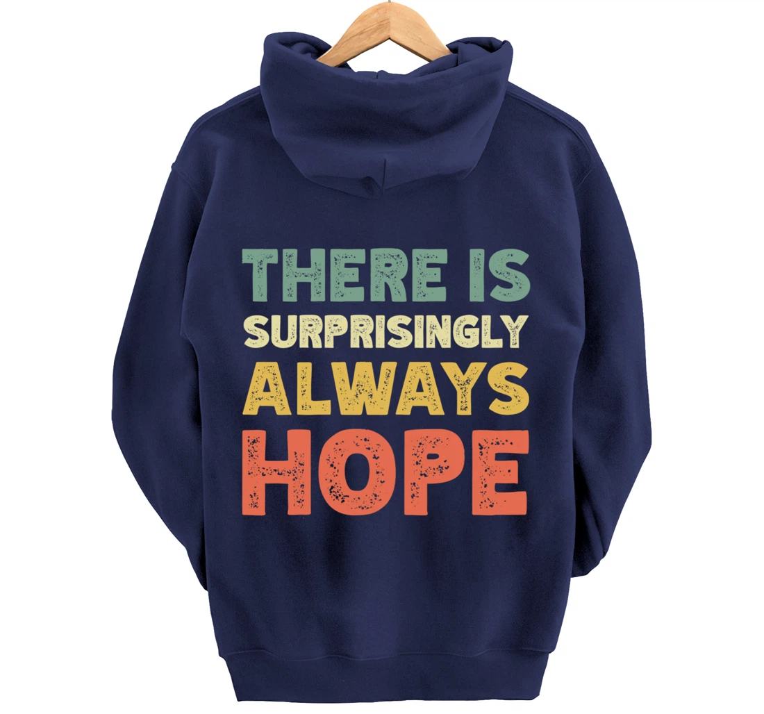 There Is Surprisingly Always Hope - Vintage Retro Pullover Hoodie