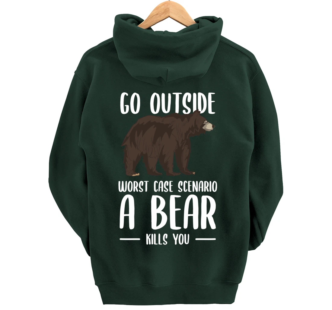 Go Outside Worst Case Scenario A Bear Kills You Camping Pullover Hoodie