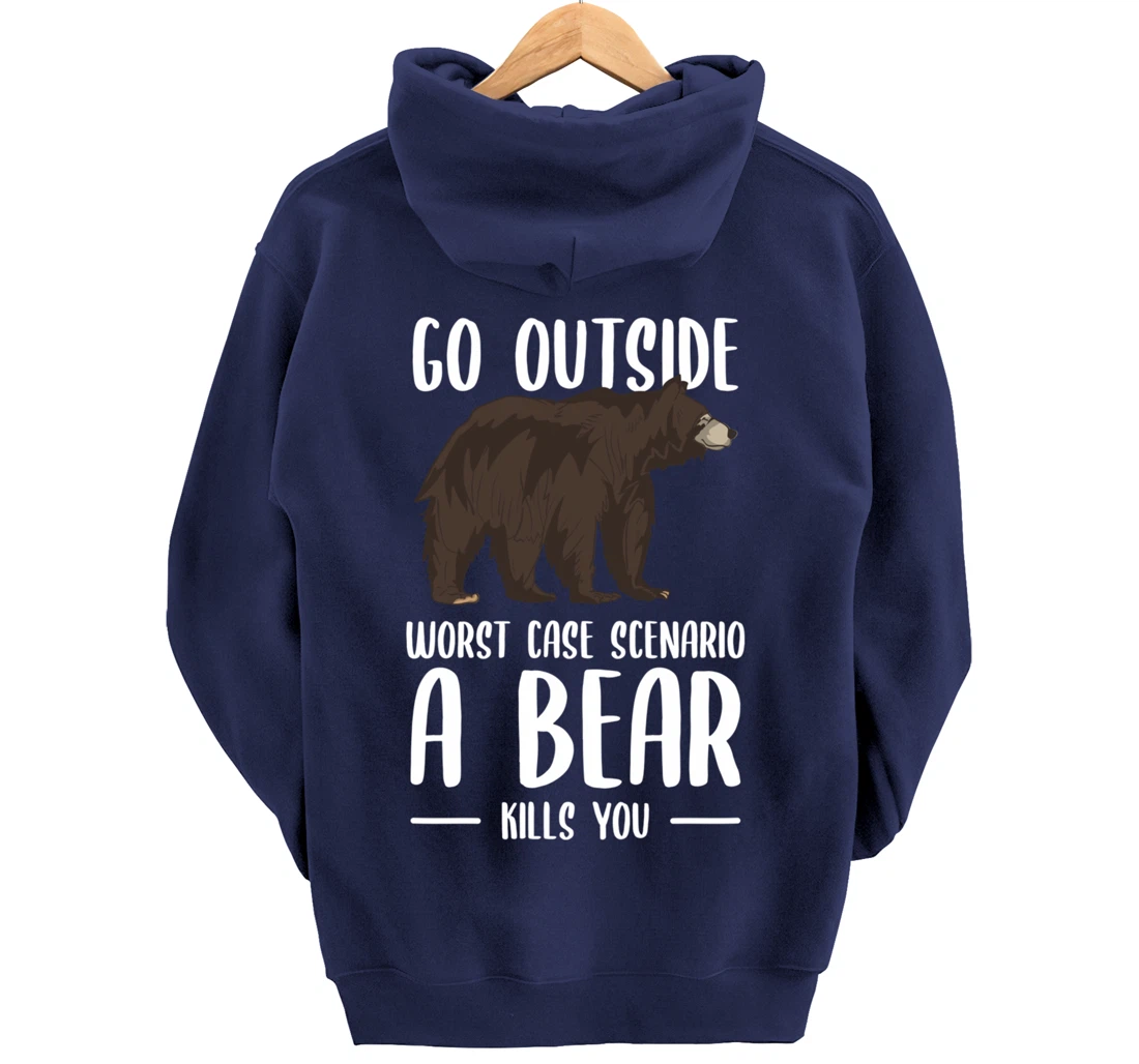 Go Outside Worst Case Scenario A Bear Kills You Camping Pullover Hoodie