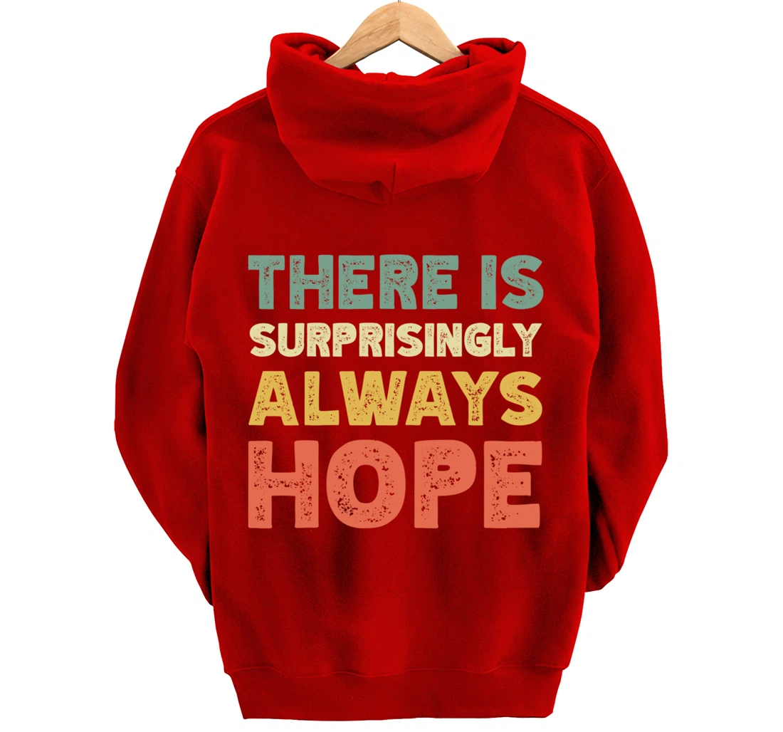 There Is Surprisingly Always Hope - Vintage Retro Pullover Hoodie
