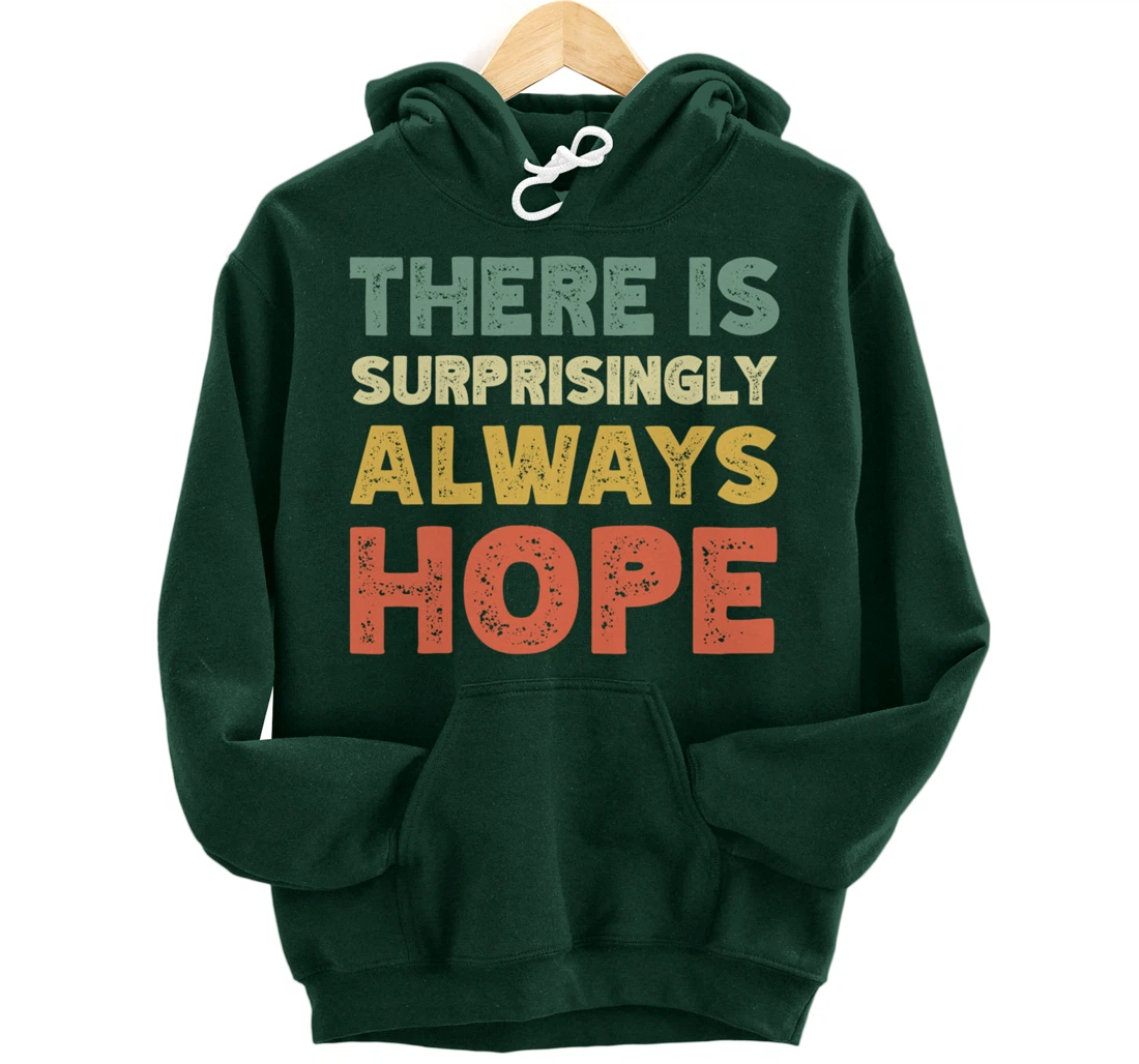 There Is Surprisingly Always Hope - Vintage Retro Pullover Hoodie