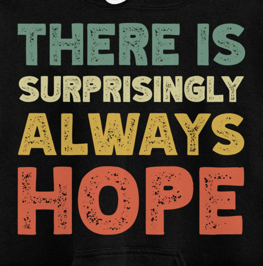 There Is Surprisingly Always Hope - Vintage Retro Pullover Hoodie