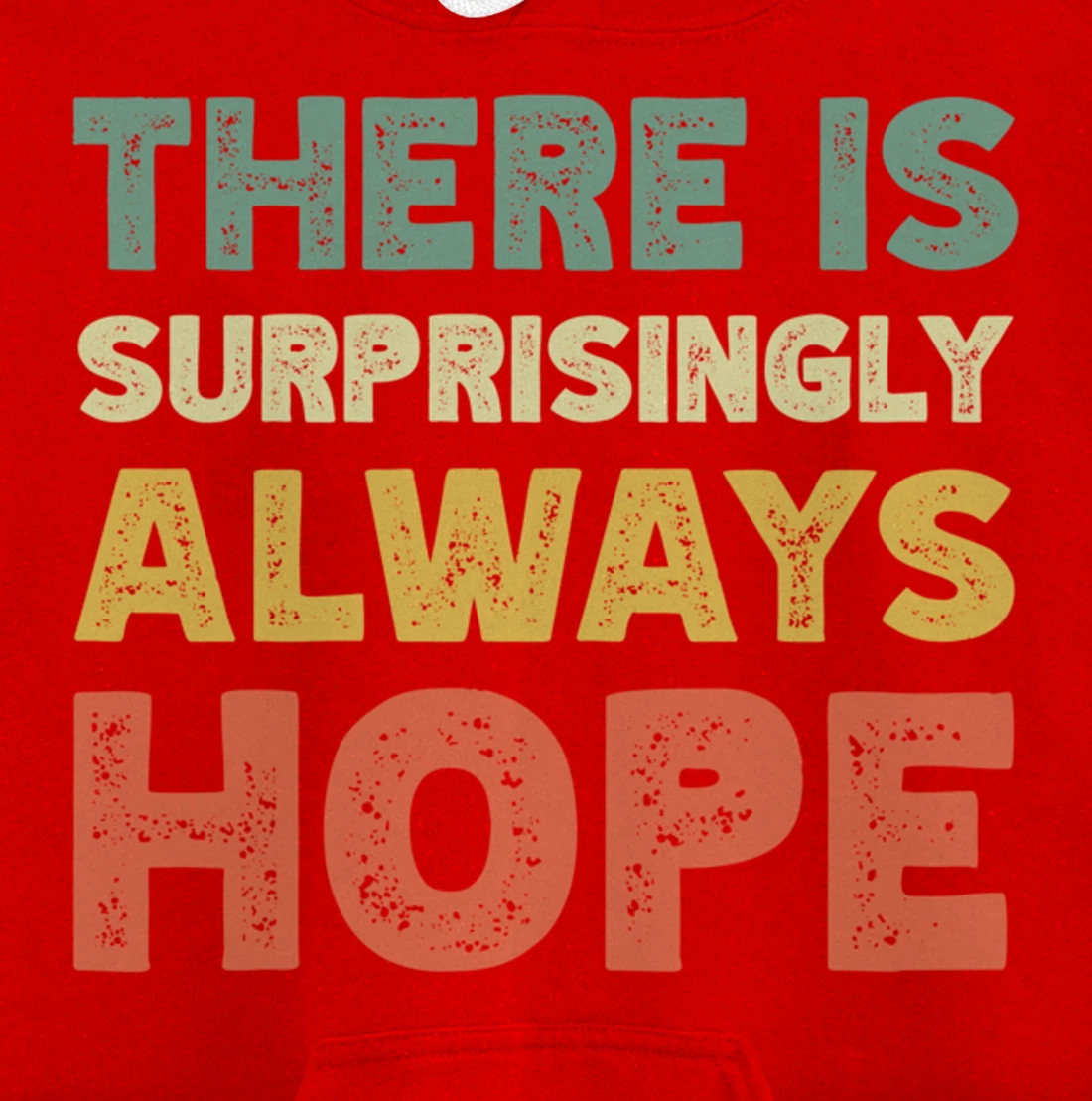 There Is Surprisingly Always Hope - Vintage Retro Pullover Hoodie