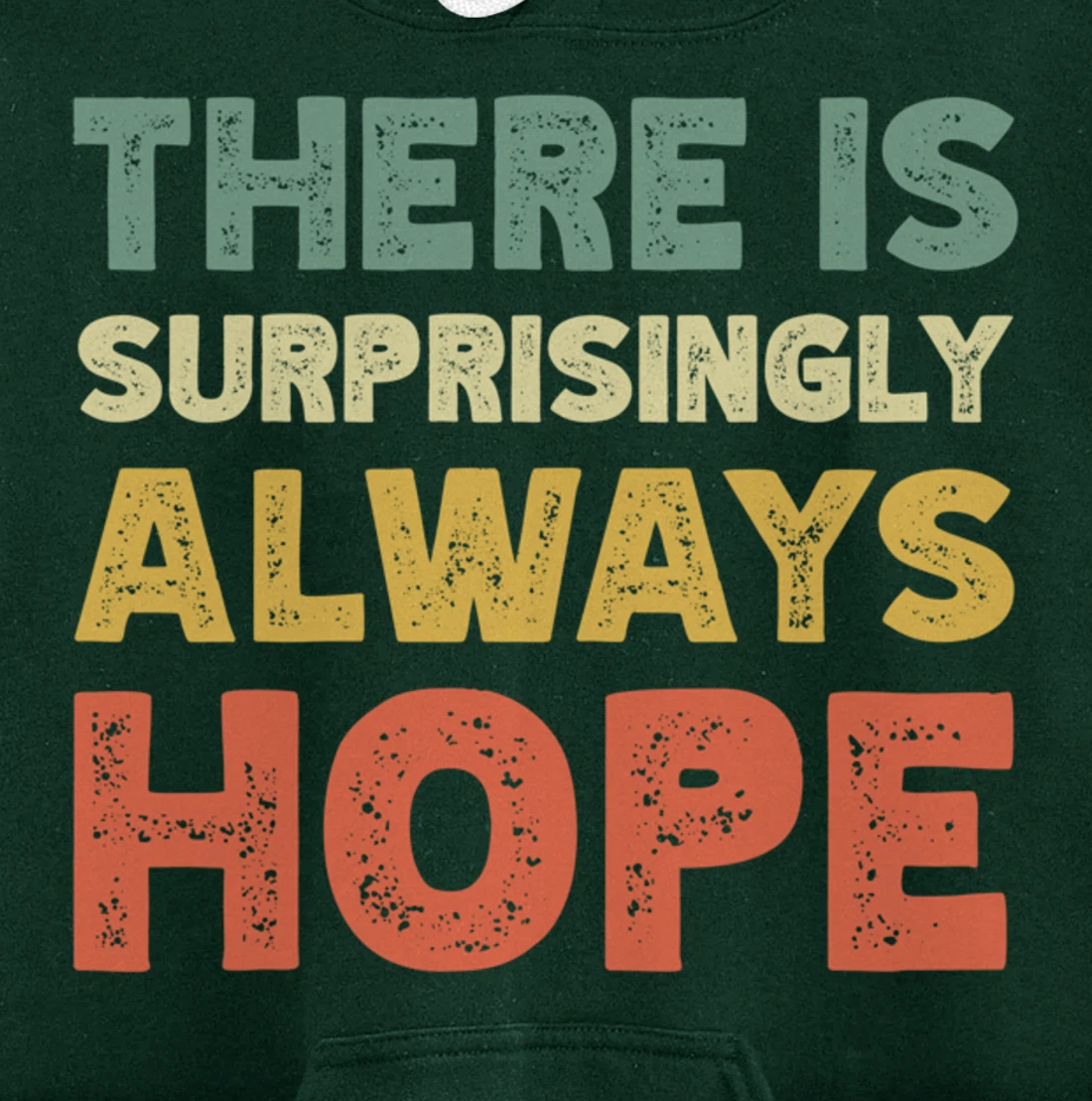 There Is Surprisingly Always Hope - Vintage Retro Pullover Hoodie