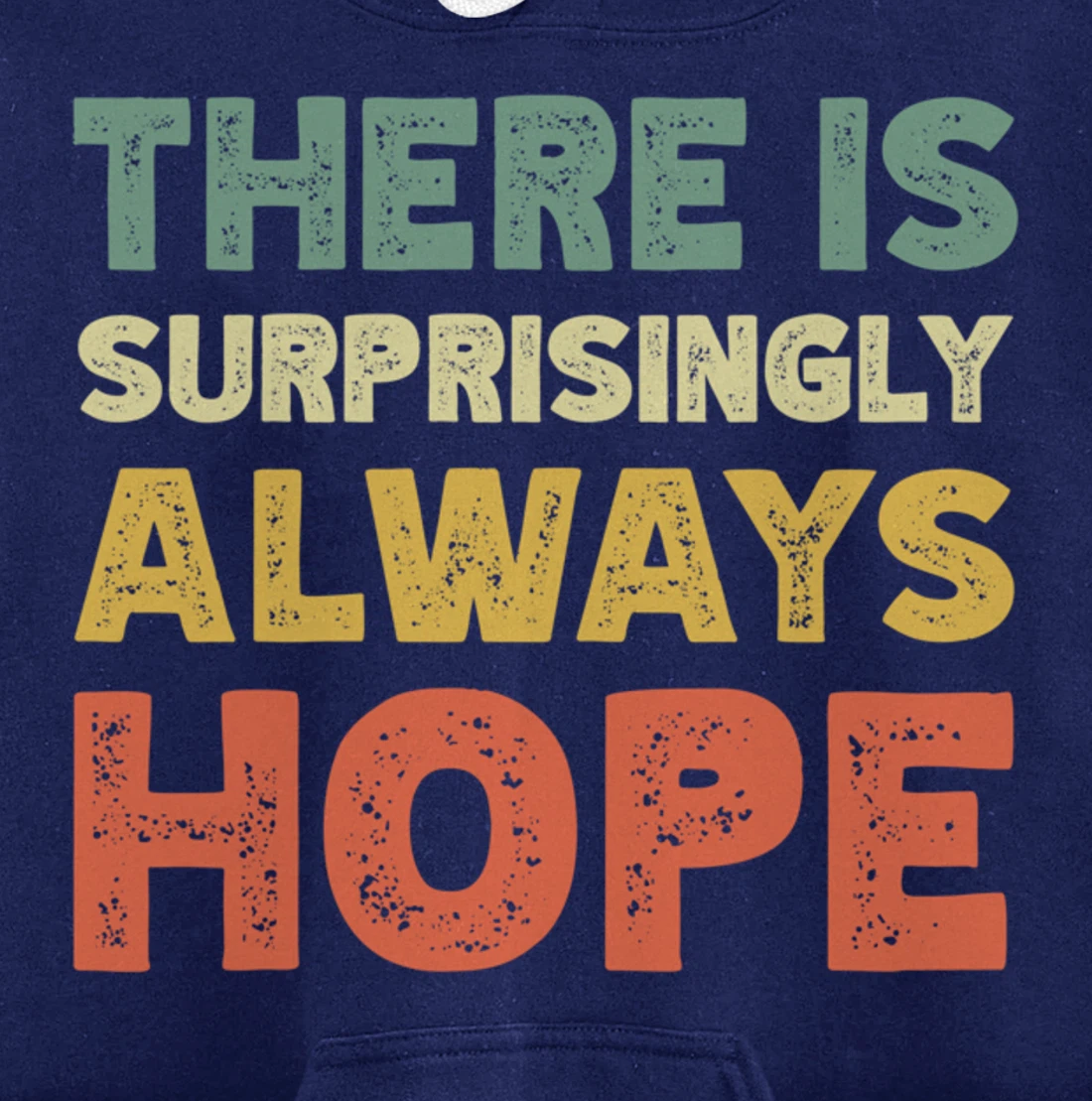 There Is Surprisingly Always Hope - Vintage Retro Pullover Hoodie