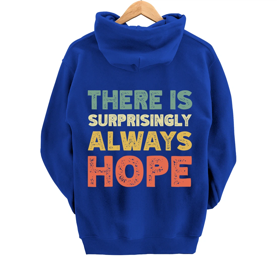 There Is Surprisingly Always Hope - Vintage Retro Pullover Hoodie