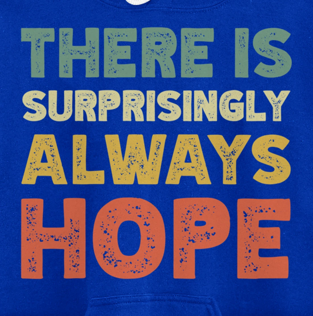 There Is Surprisingly Always Hope - Vintage Retro Pullover Hoodie