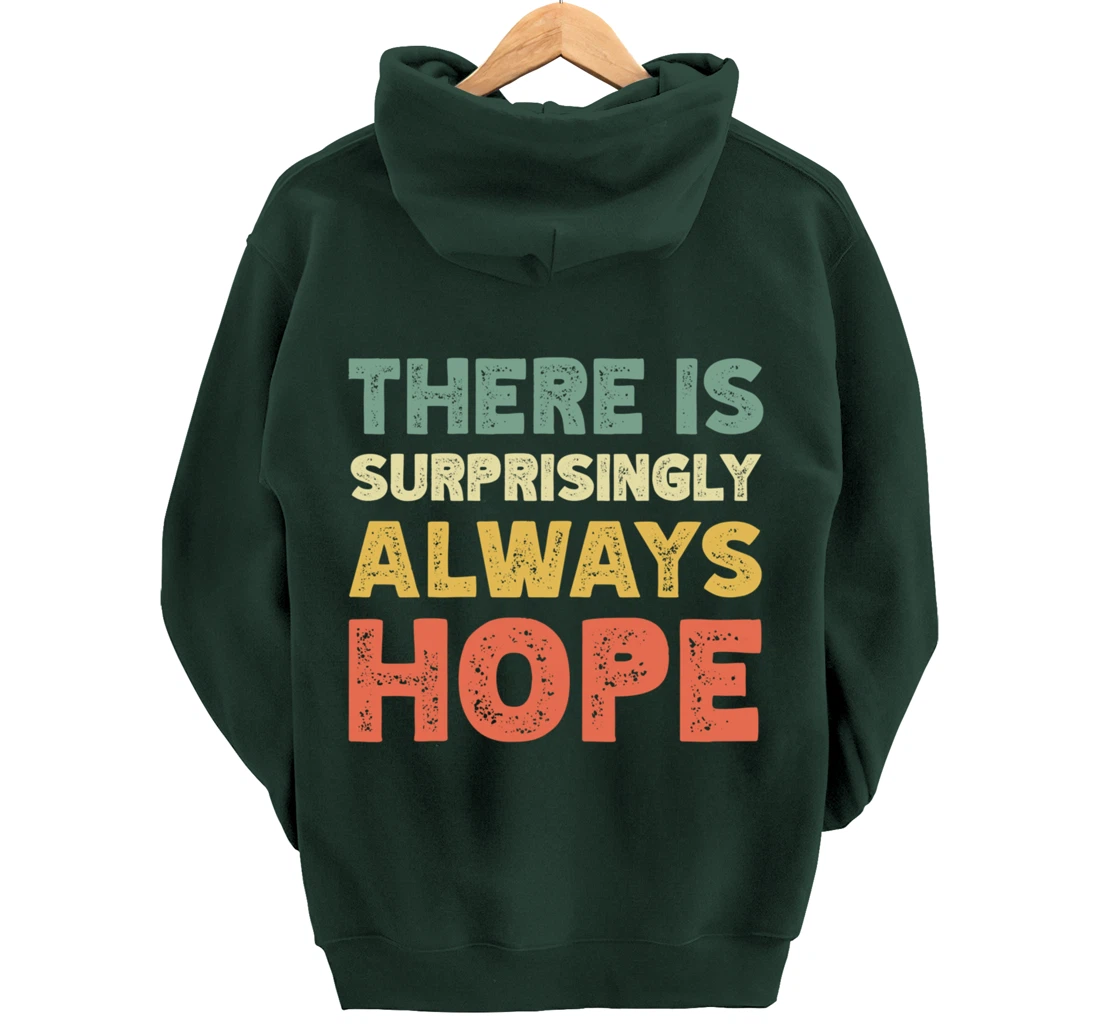 There Is Surprisingly Always Hope - Vintage Retro Pullover Hoodie