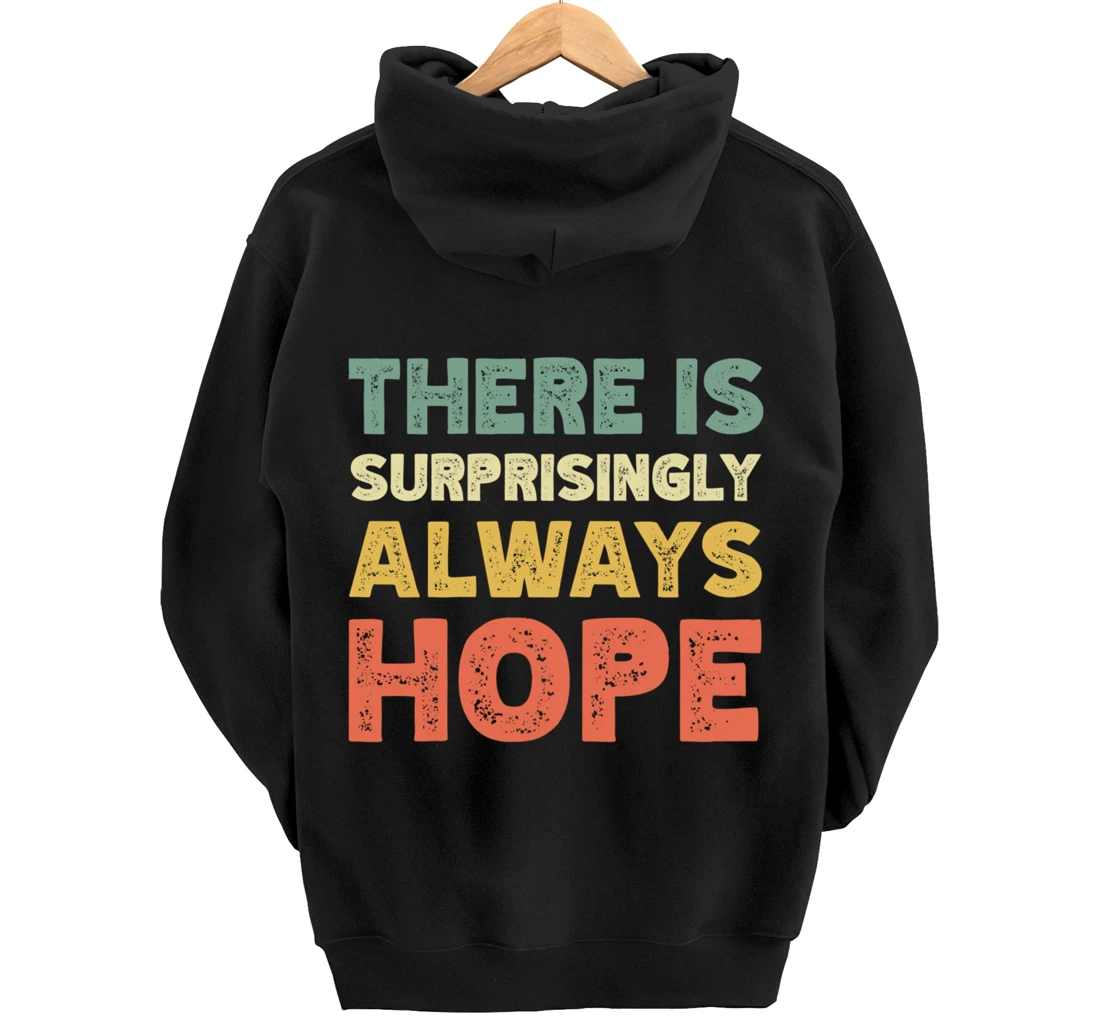 There Is Surprisingly Always Hope - Vintage Retro Pullover Hoodie