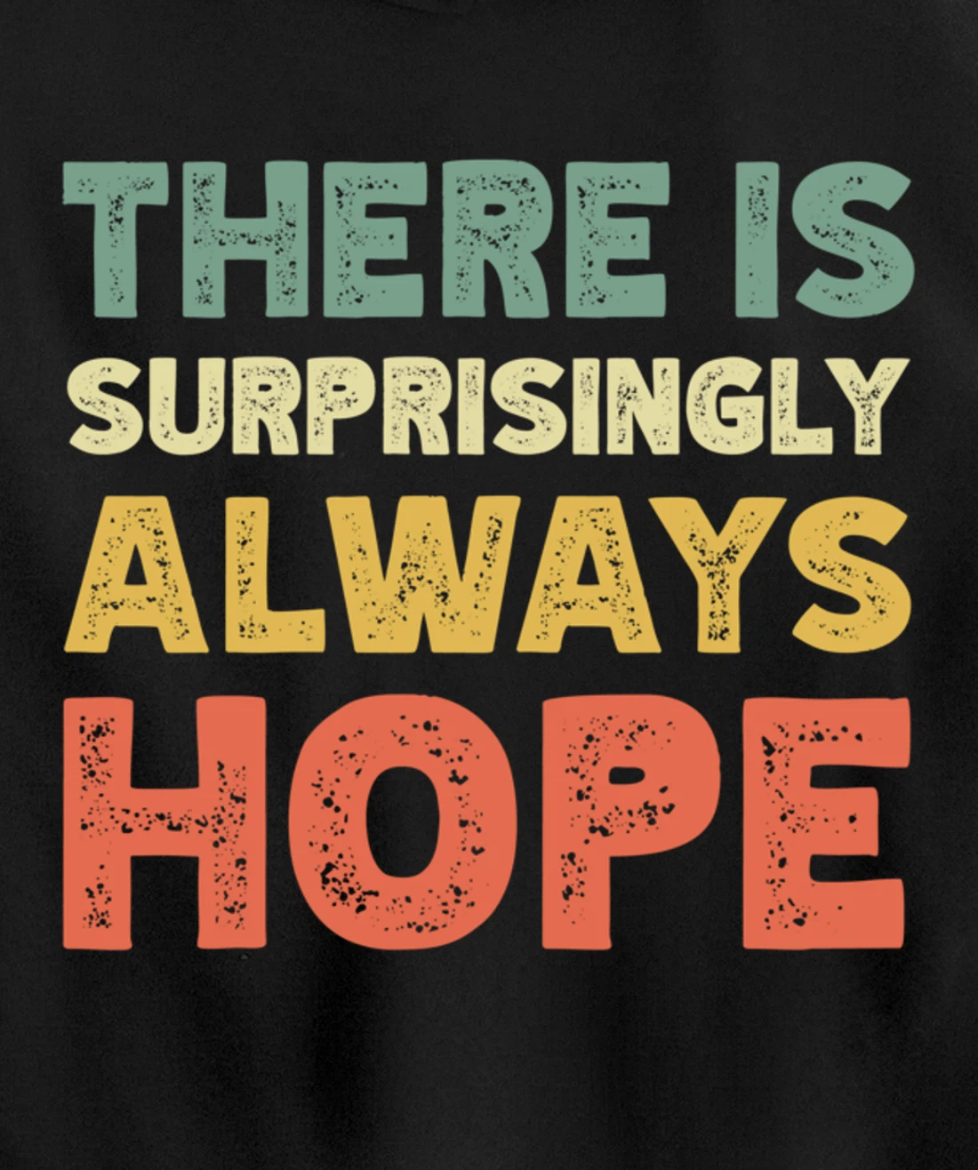 There Is Surprisingly Always Hope - Vintage Retro Pullover Hoodie