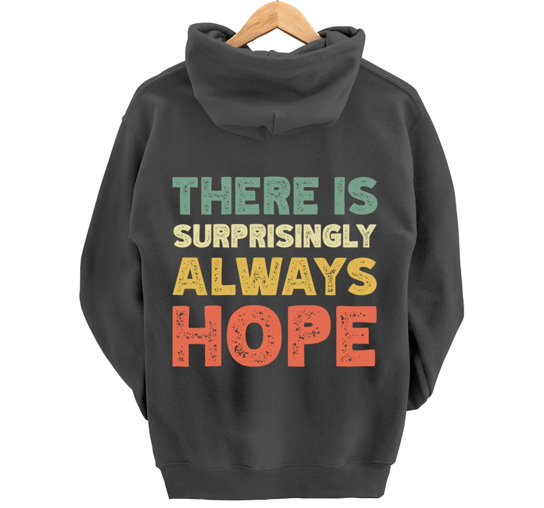 There Is Surprisingly Always Hope - Vintage Retro Pullover Hoodie