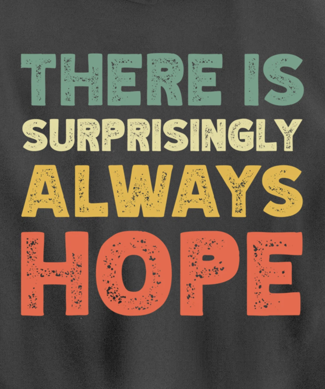 There Is Surprisingly Always Hope - Vintage Retro Pullover Hoodie