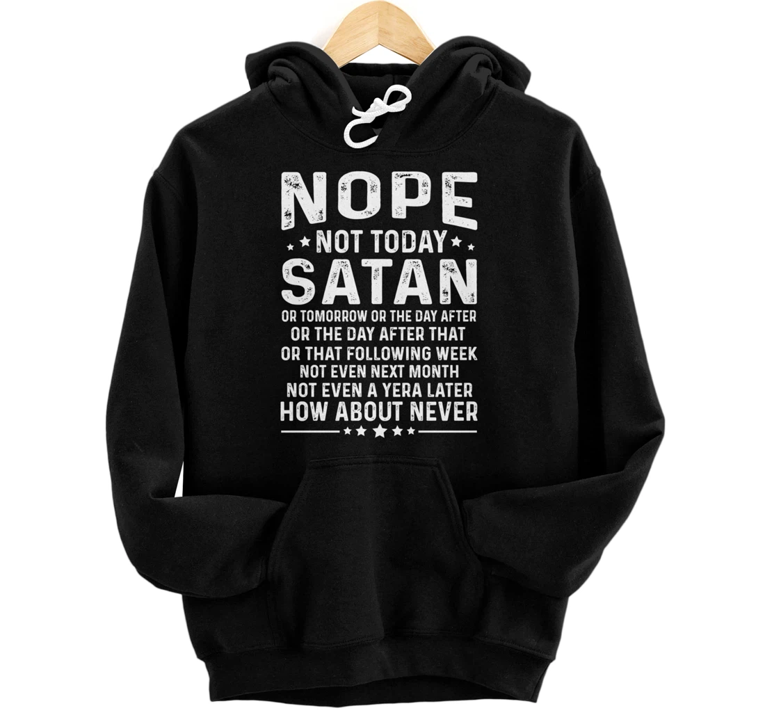 Funny quote Nope Not Today Satan Never Graphic Pullover Hoodie