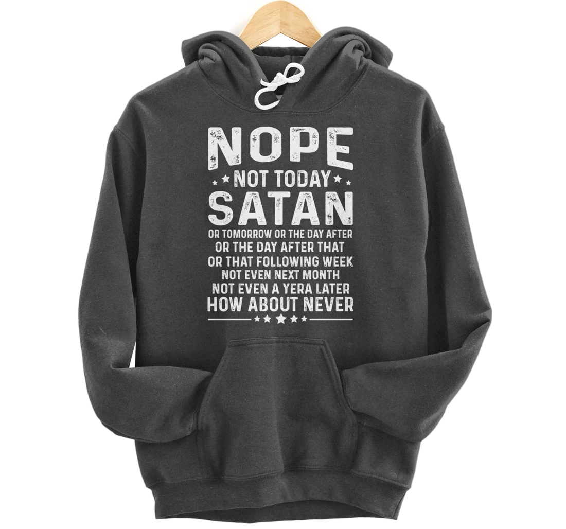 Funny quote Nope Not Today Satan Never Graphic Pullover Hoodie
