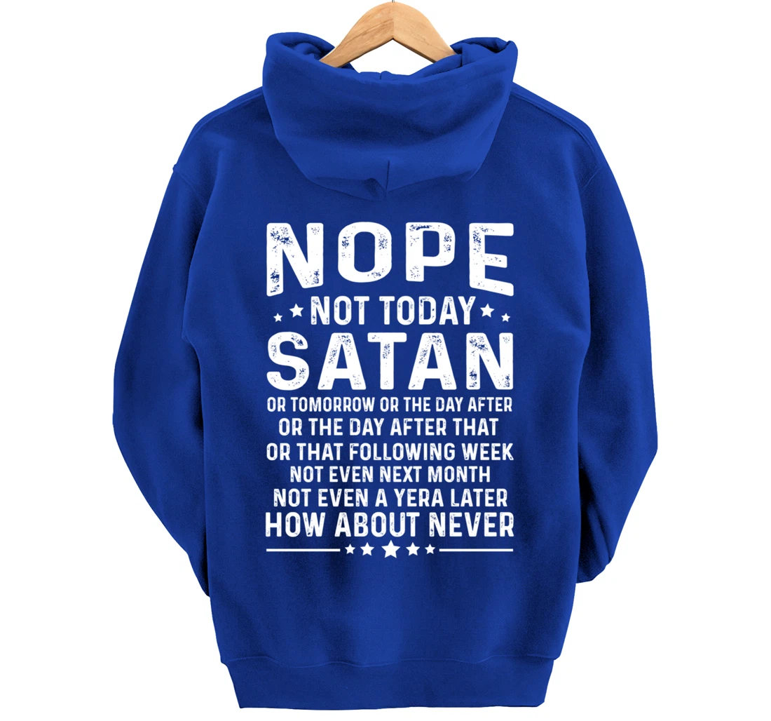 Funny quote Nope Not Today Satan Never Graphic Pullover Hoodie