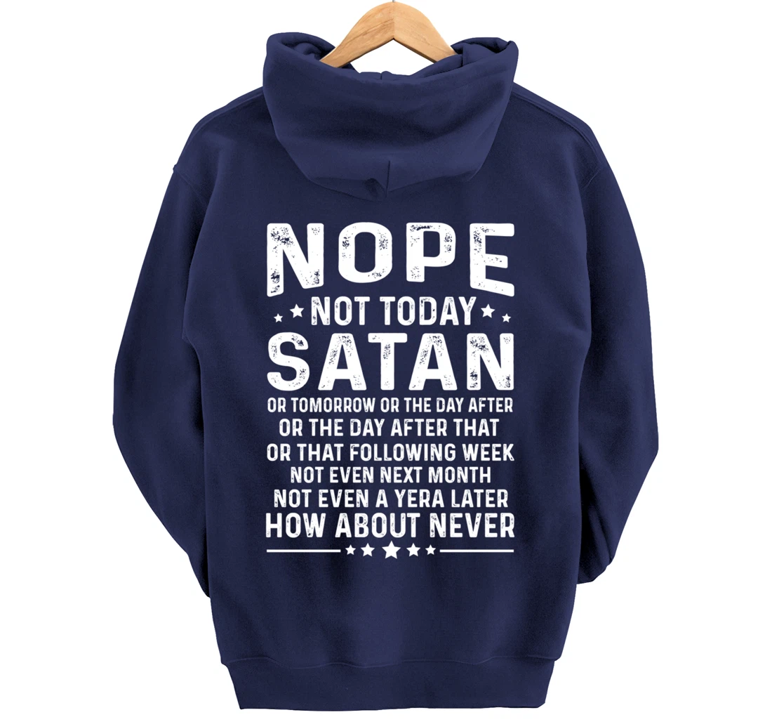 Funny quote Nope Not Today Satan Never Graphic Pullover Hoodie