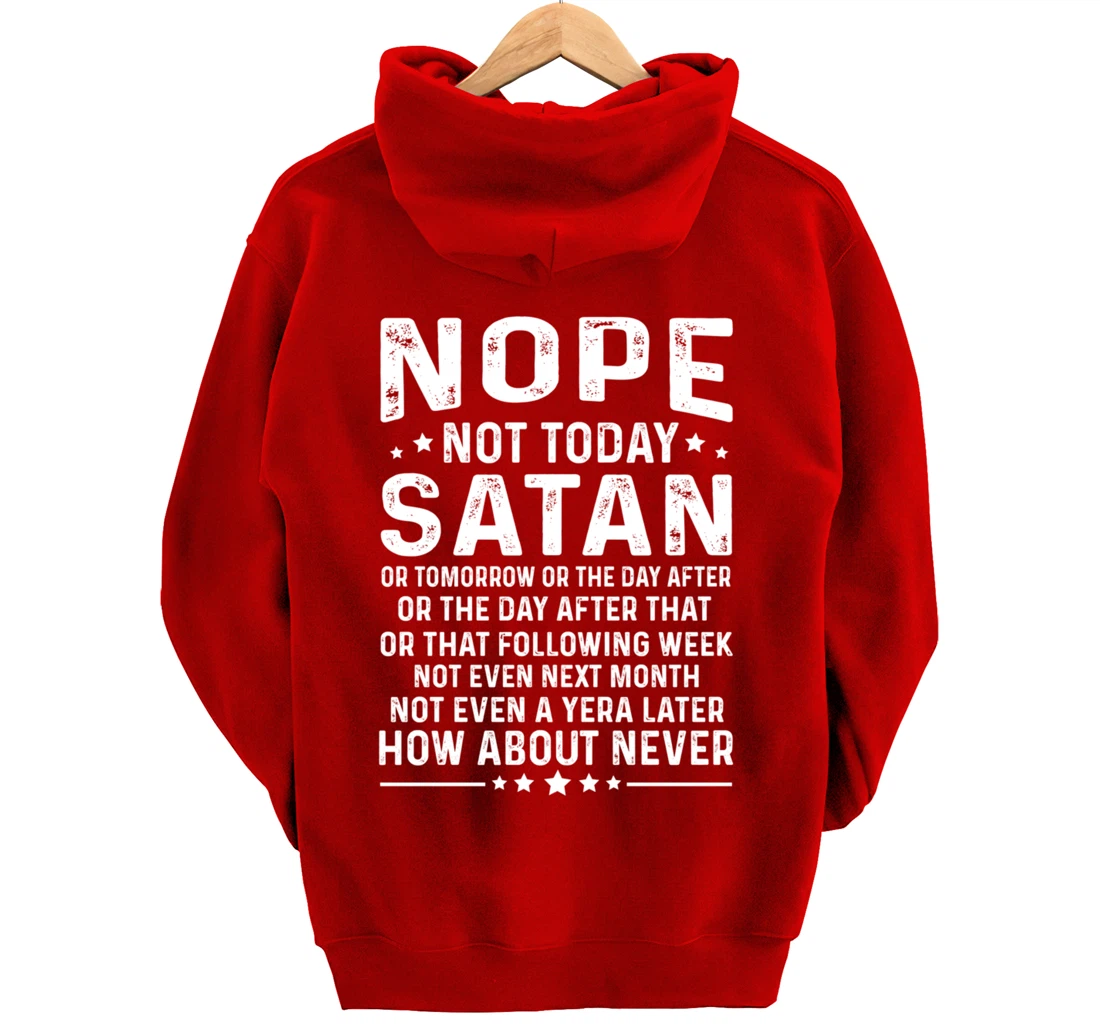 Funny quote Nope Not Today Satan Never Graphic Pullover Hoodie