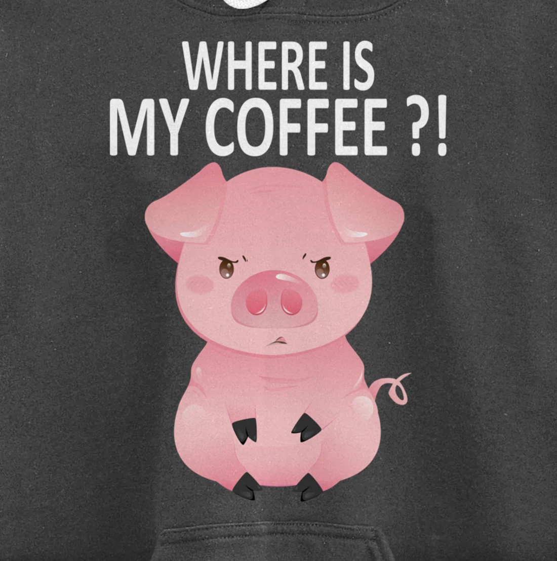 Pig Where Is My Coffee Funny Pig Saying Sarcastic Pig Joke Pullover Hoodie