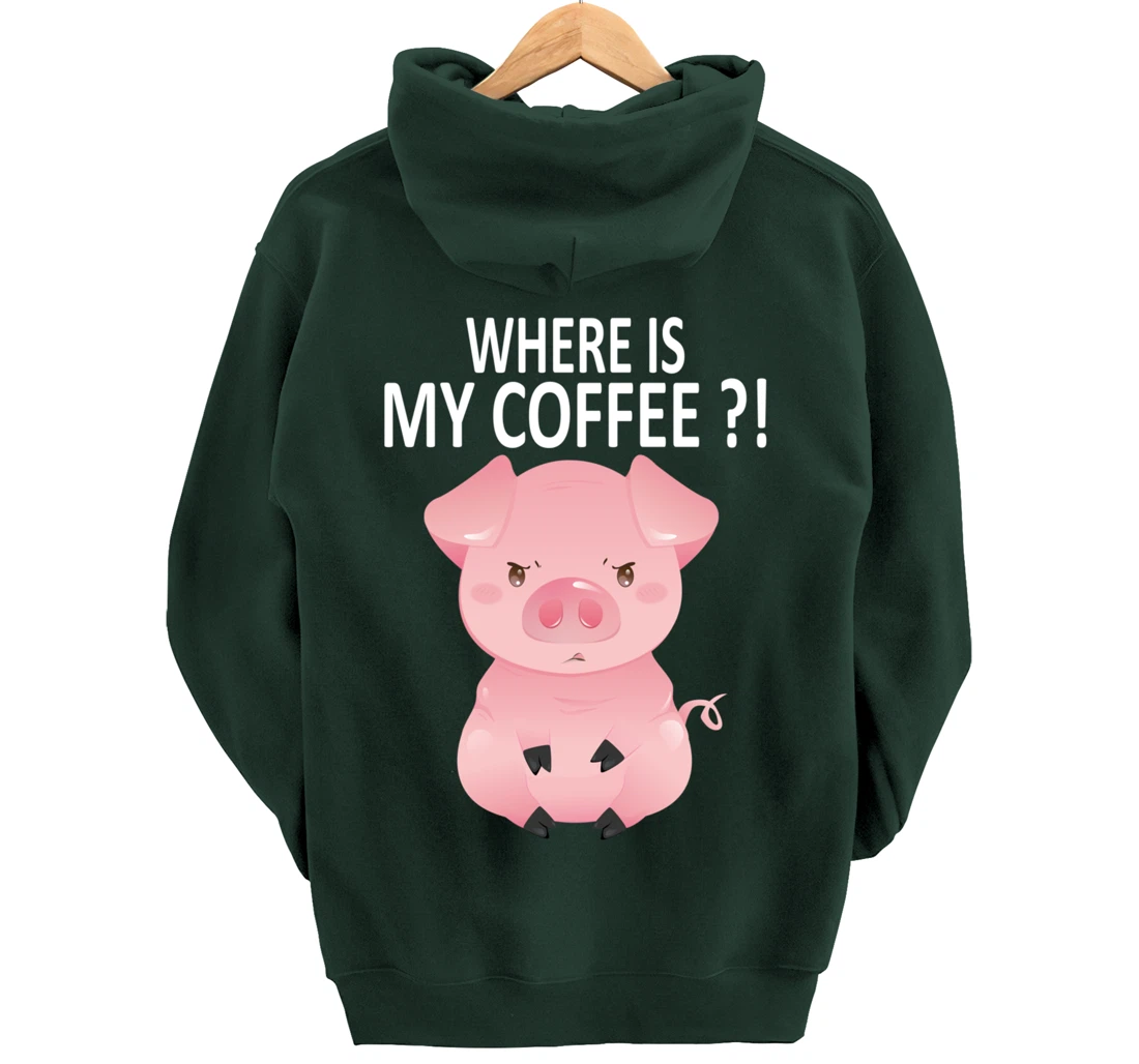 Pig Where Is My Coffee Funny Pig Saying Sarcastic Pig Joke Pullover Hoodie