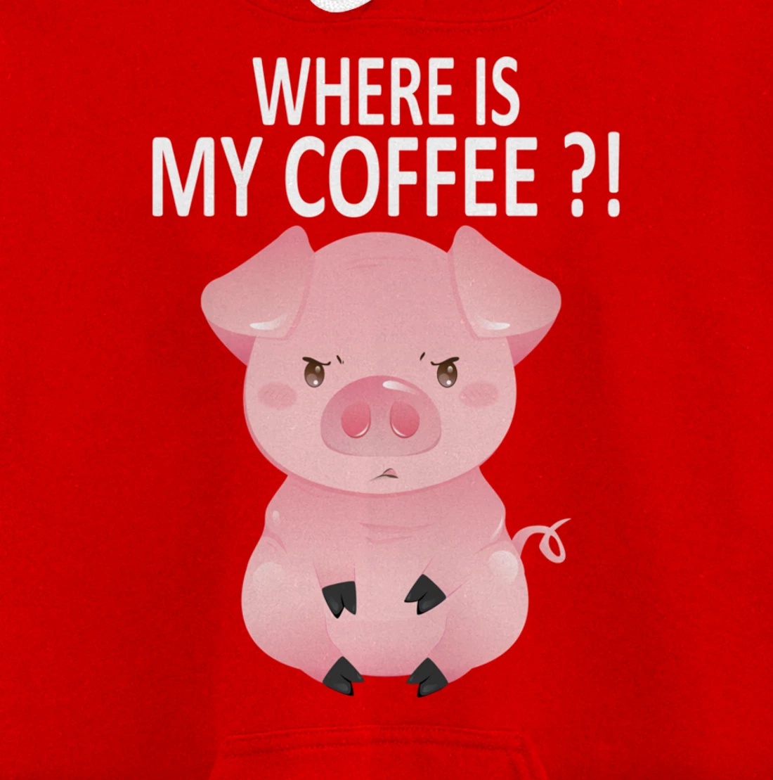 Pig Where Is My Coffee Funny Pig Saying Sarcastic Pig Joke Pullover Hoodie
