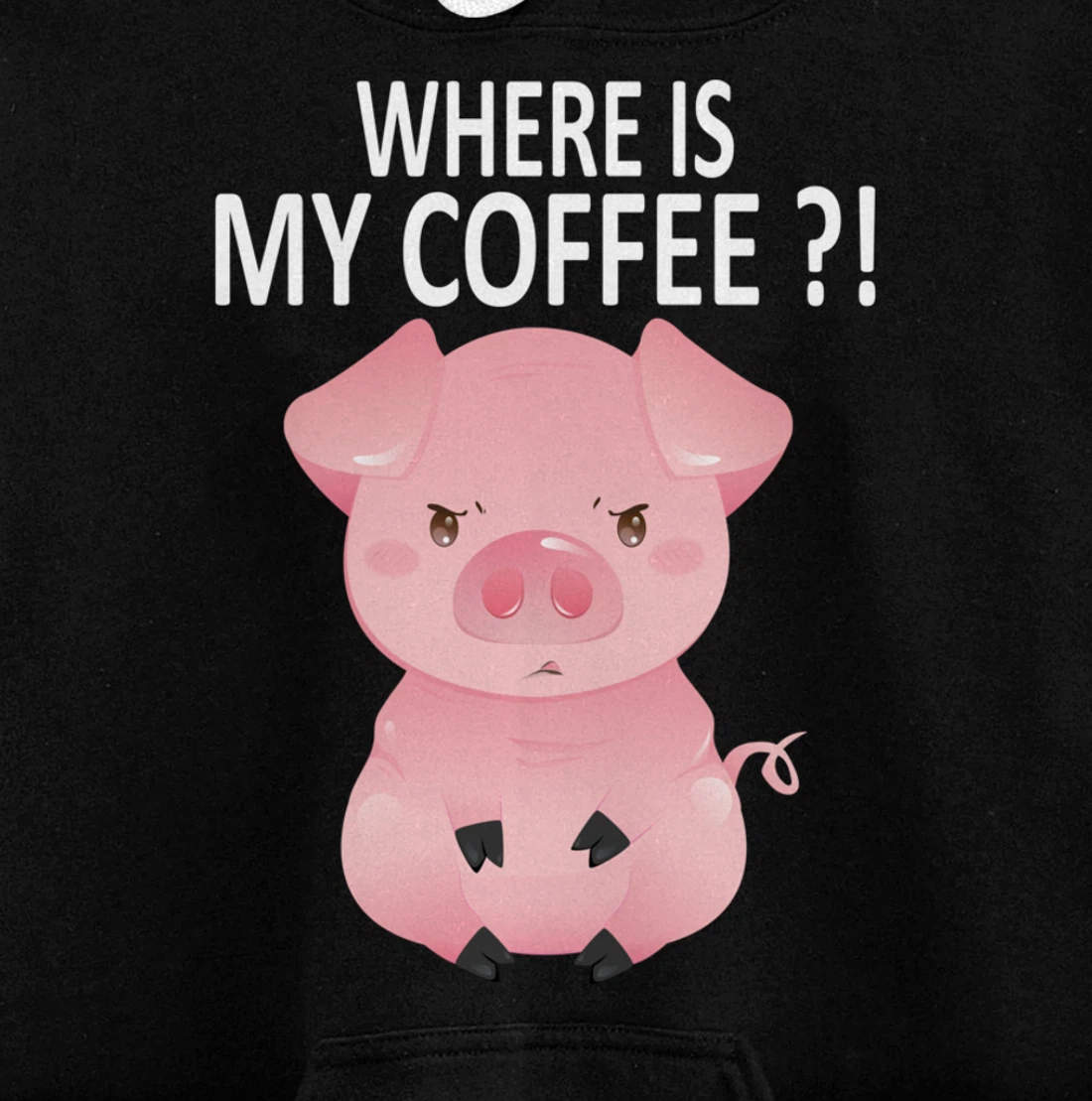 Pig Where Is My Coffee Funny Pig Saying Sarcastic Pig Joke Pullover Hoodie