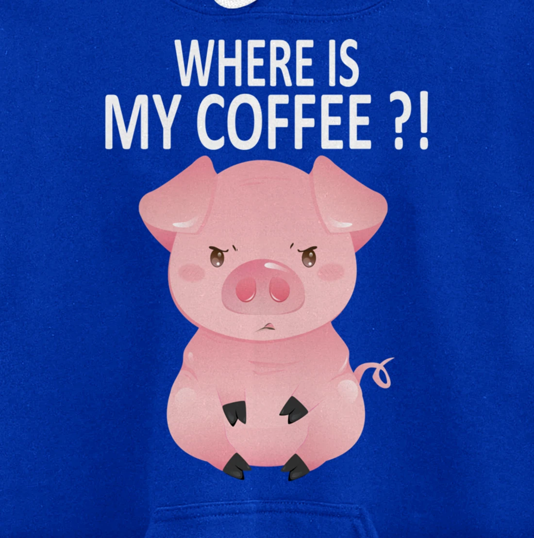 Pig Where Is My Coffee Funny Pig Saying Sarcastic Pig Joke Pullover Hoodie