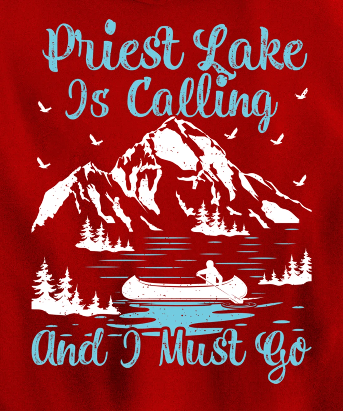 Priest Lake Is Calling And I Must Go Priest Lake Pullover Hoodie
