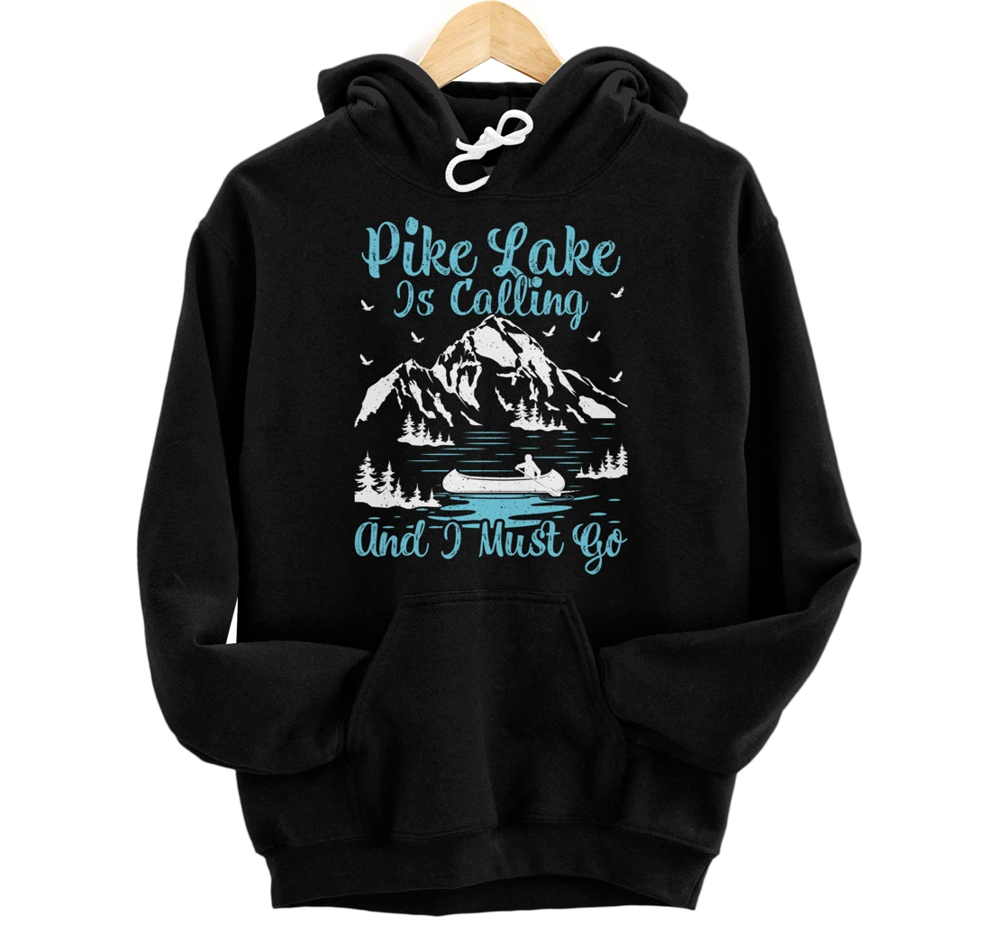 Pike Lake Is Calling And I Must Go Pike Lake Pullover Hoodie