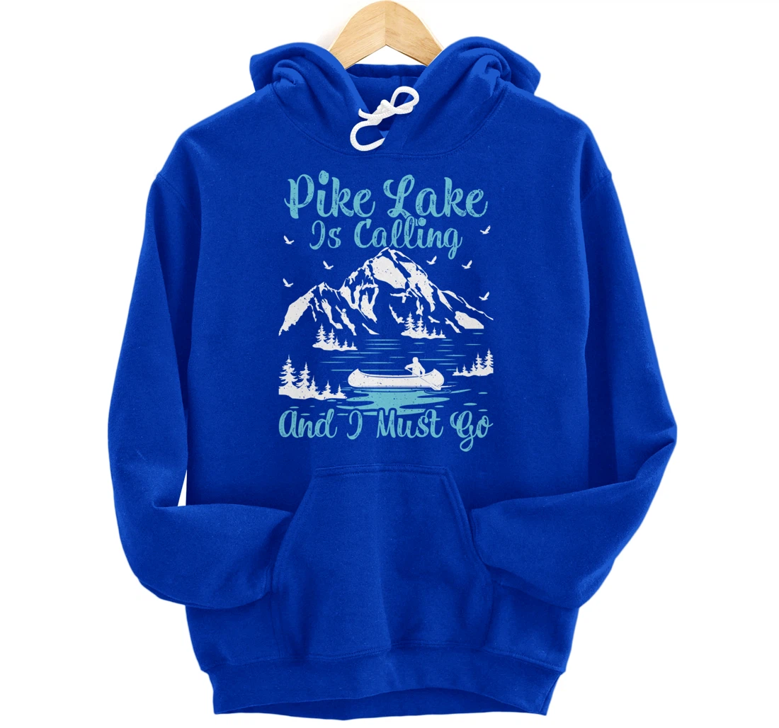 Pike Lake Is Calling And I Must Go Pike Lake Pullover Hoodie