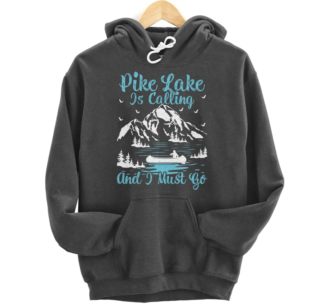 Pike Lake Is Calling And I Must Go Pike Lake Pullover Hoodie