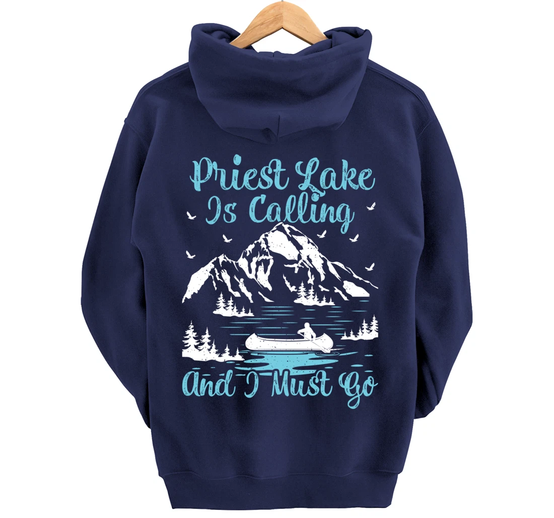 Priest Lake Is Calling And I Must Go Priest Lake Pullover Hoodie