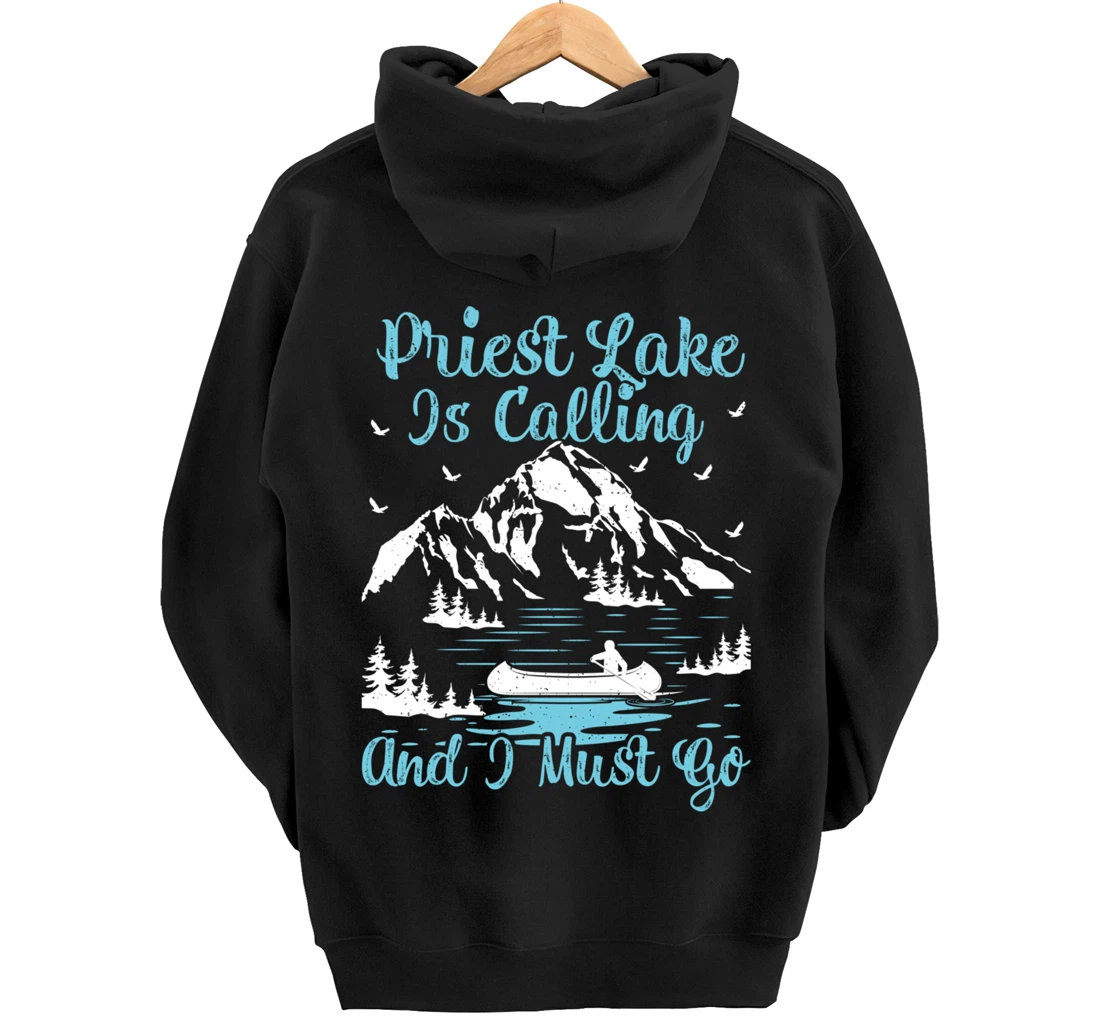 Priest Lake Is Calling And I Must Go Priest Lake Pullover Hoodie