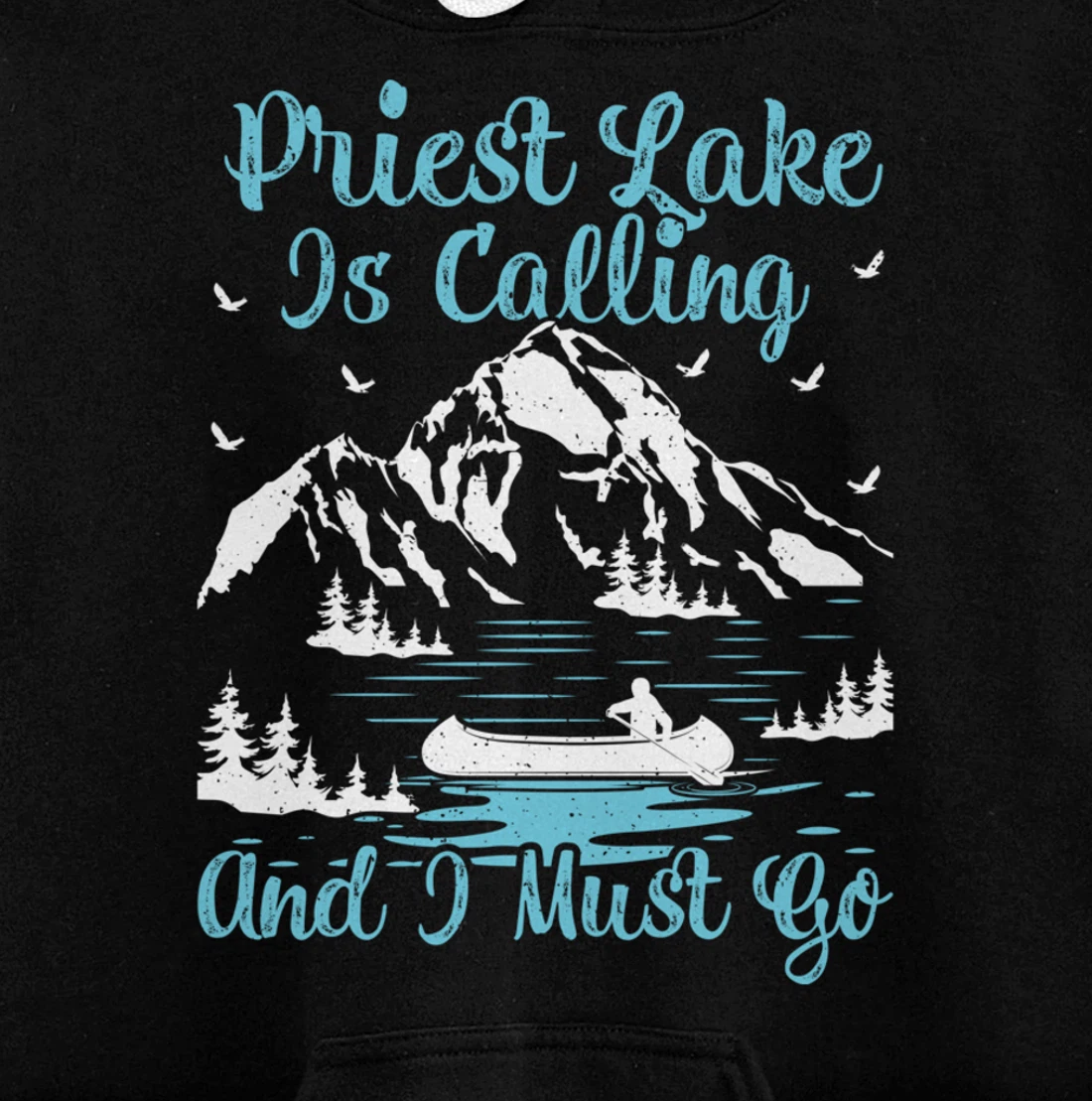 Priest Lake Is Calling And I Must Go Priest Lake Pullover Hoodie