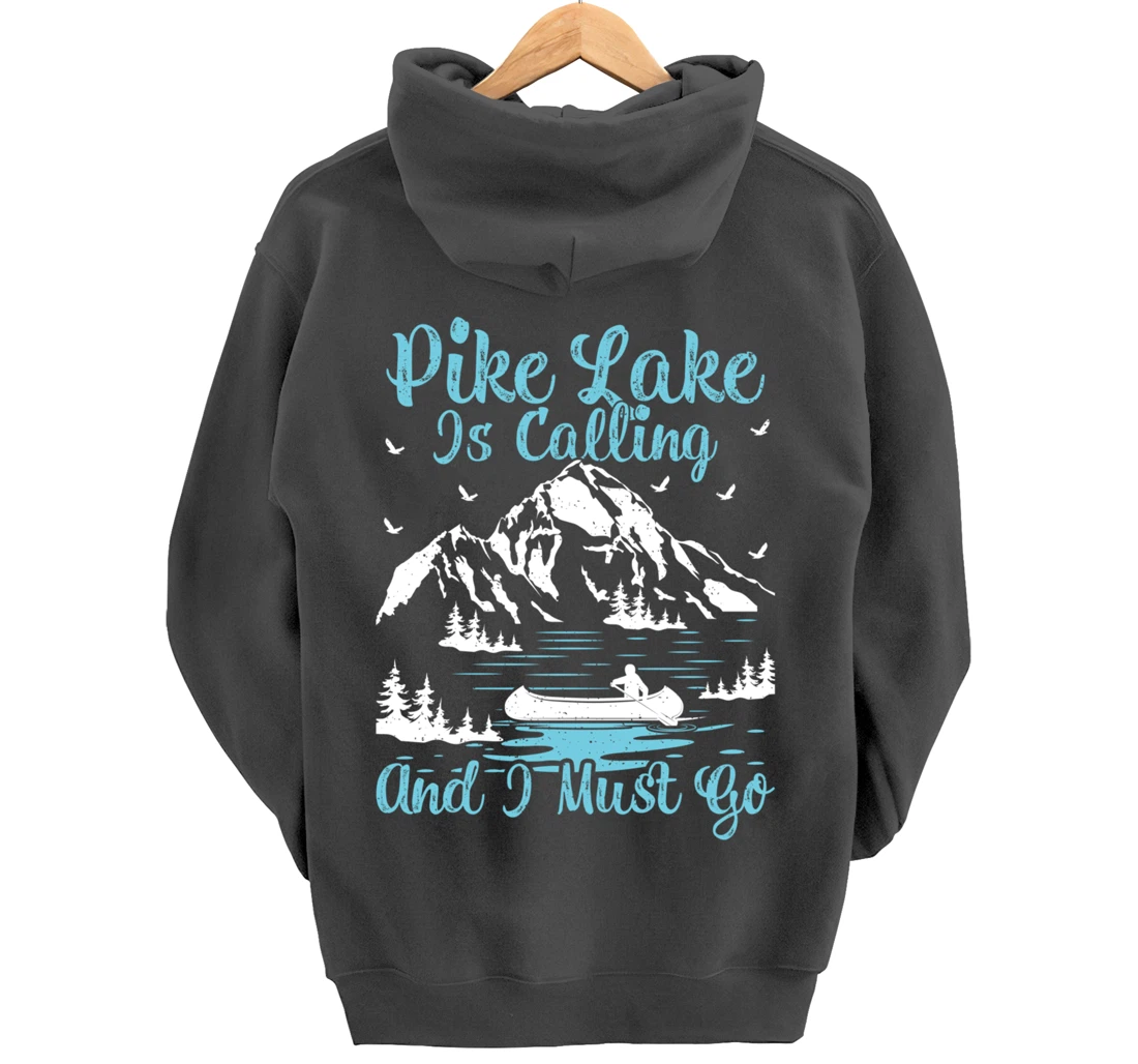 Pike Lake Is Calling And I Must Go Pike Lake Pullover Hoodie