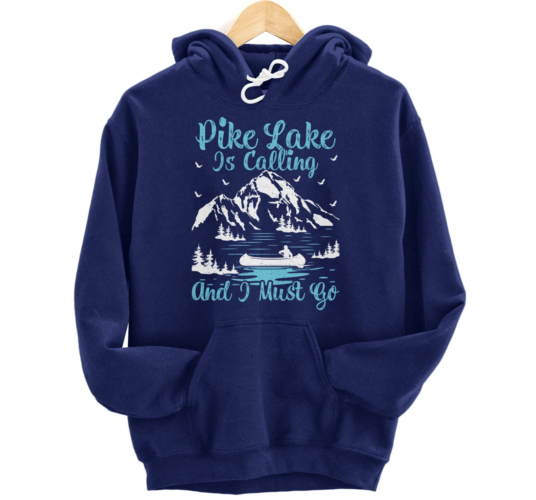 Pike Lake Is Calling And I Must Go Pike Lake Pullover Hoodie