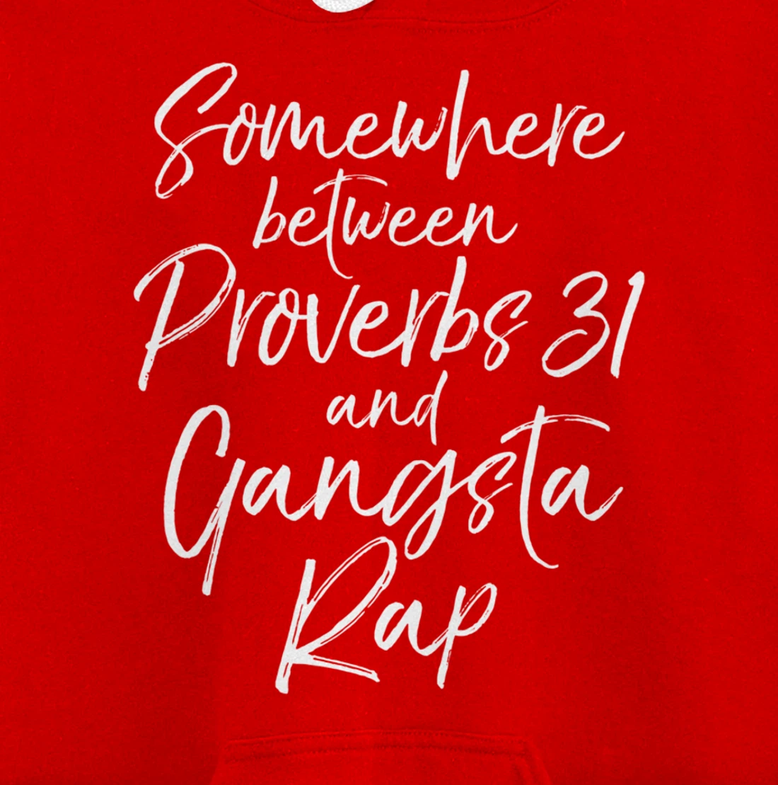 Christian Gift Somewhere Between Proverbs 31 and Gangsta Rap Pullover Hoodie