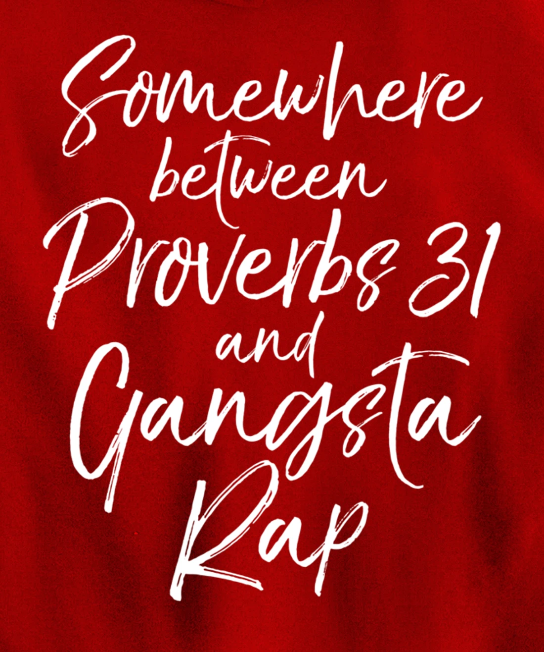 Christian Gift Somewhere Between Proverbs 31 and Gangsta Rap Pullover Hoodie