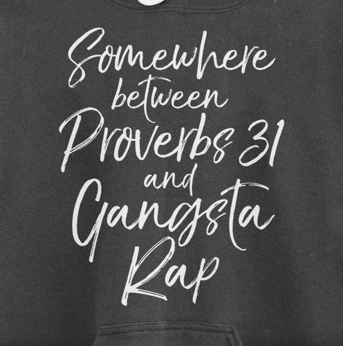 Christian Gift Somewhere Between Proverbs 31 and Gangsta Rap Pullover Hoodie
