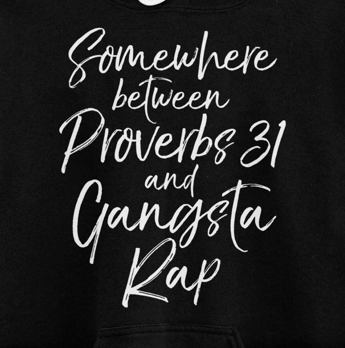 Christian Gift Somewhere Between Proverbs 31 and Gangsta Rap Pullover Hoodie