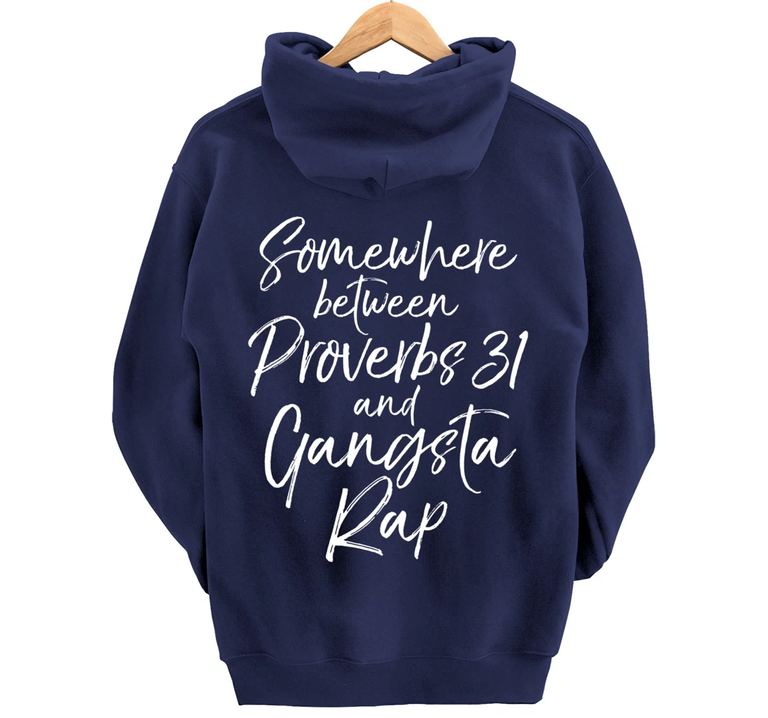 Christian Gift Somewhere Between Proverbs 31 and Gangsta Rap Pullover Hoodie