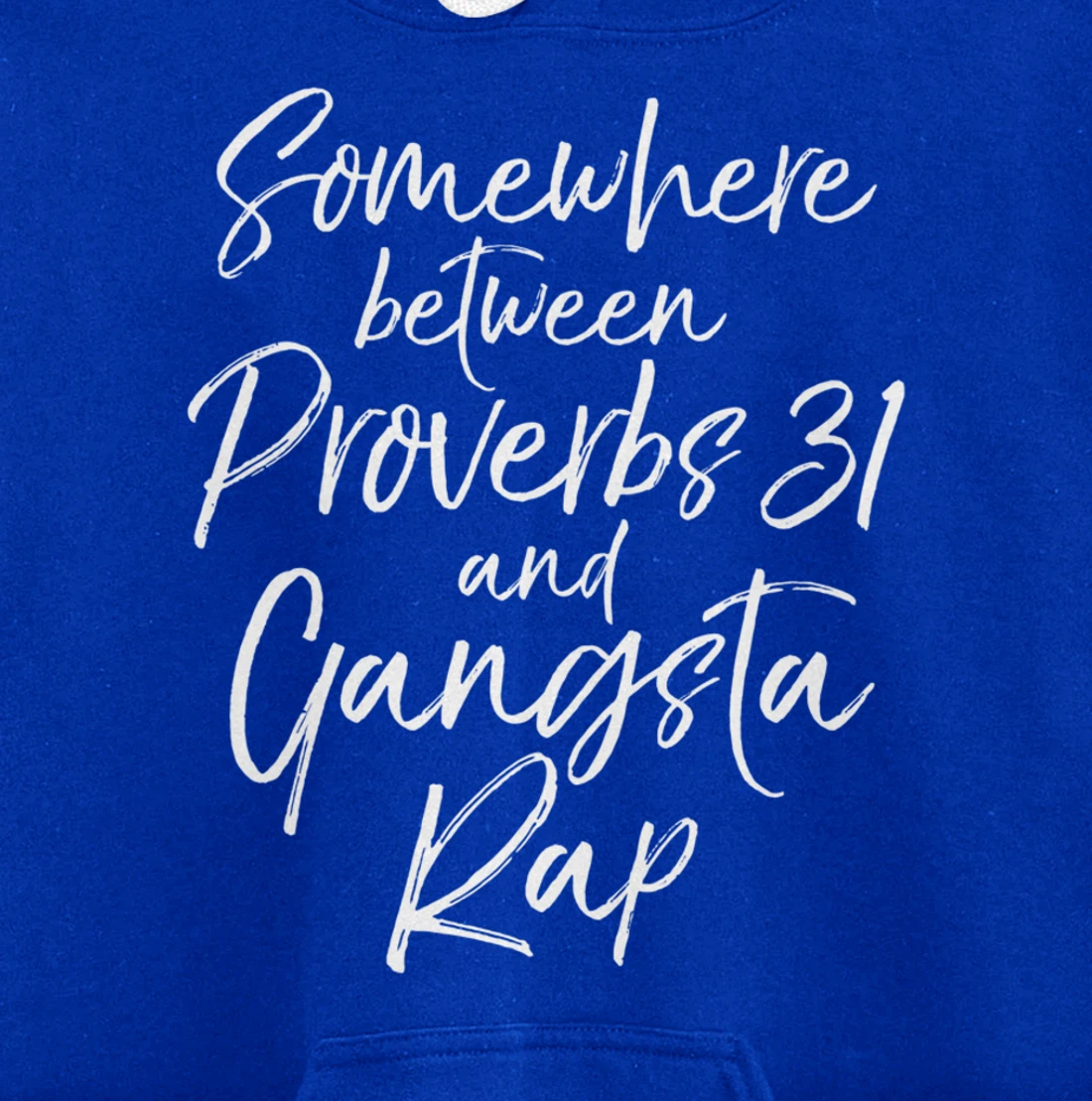 Christian Gift Somewhere Between Proverbs 31 and Gangsta Rap Pullover Hoodie