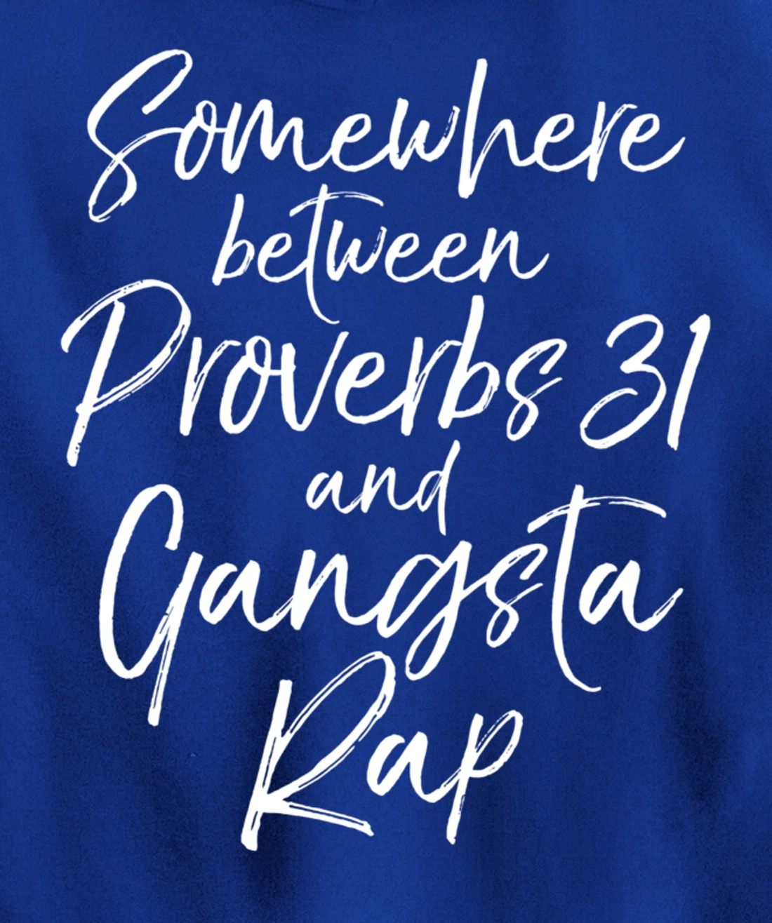 Christian Gift Somewhere Between Proverbs 31 and Gangsta Rap Pullover Hoodie