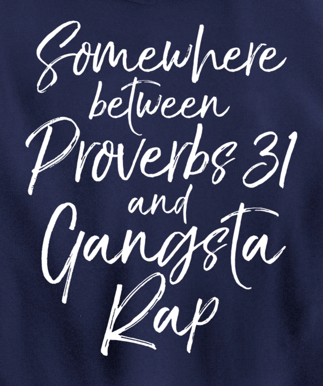 Christian Gift Somewhere Between Proverbs 31 and Gangsta Rap Pullover Hoodie