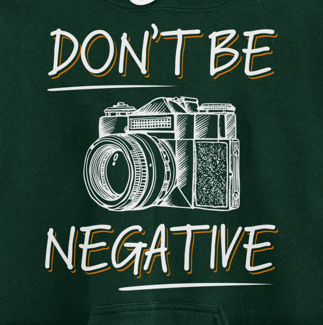 Don't Be Negative Funny Camera Photography Photographers Pullover Hoodie