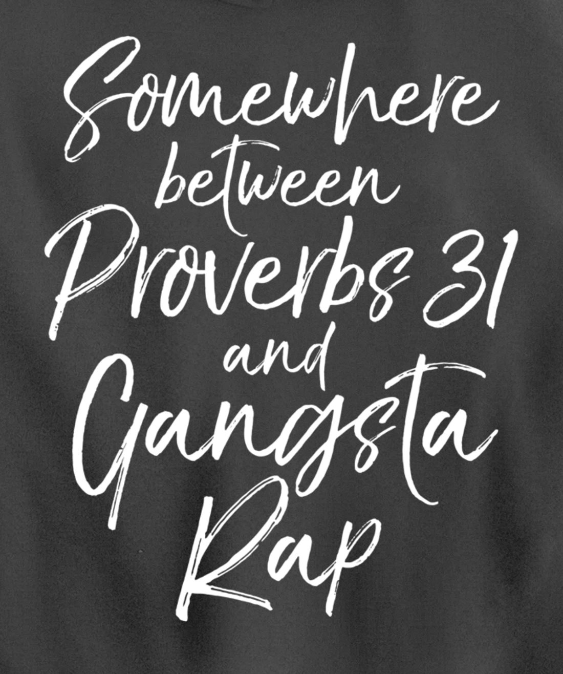 Christian Gift Somewhere Between Proverbs 31 and Gangsta Rap Pullover Hoodie