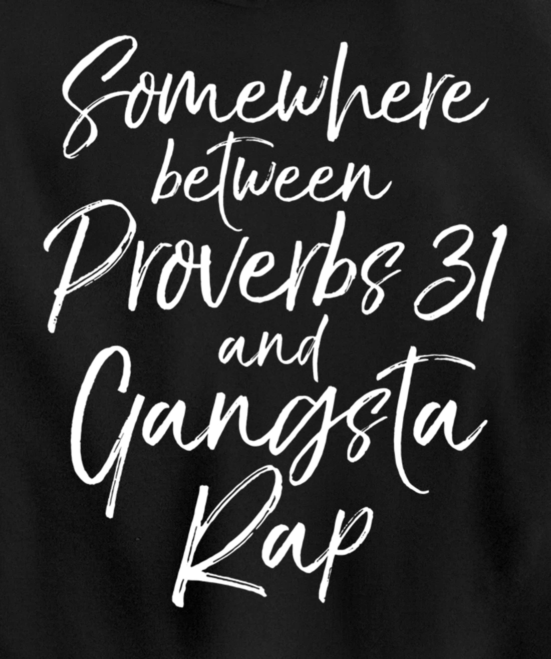 Christian Gift Somewhere Between Proverbs 31 and Gangsta Rap Pullover Hoodie