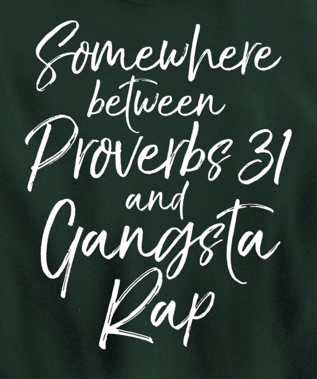 Christian Gift Somewhere Between Proverbs 31 and Gangsta Rap Pullover Hoodie