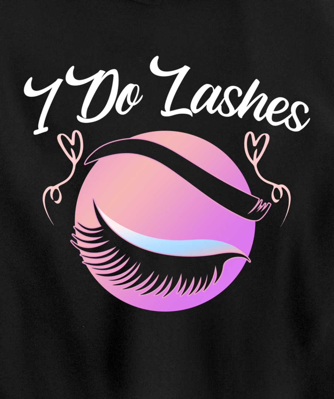 Lash Lover I Do Lashes Make Up Artist Gift Design Idea desig Pullover Hoodie