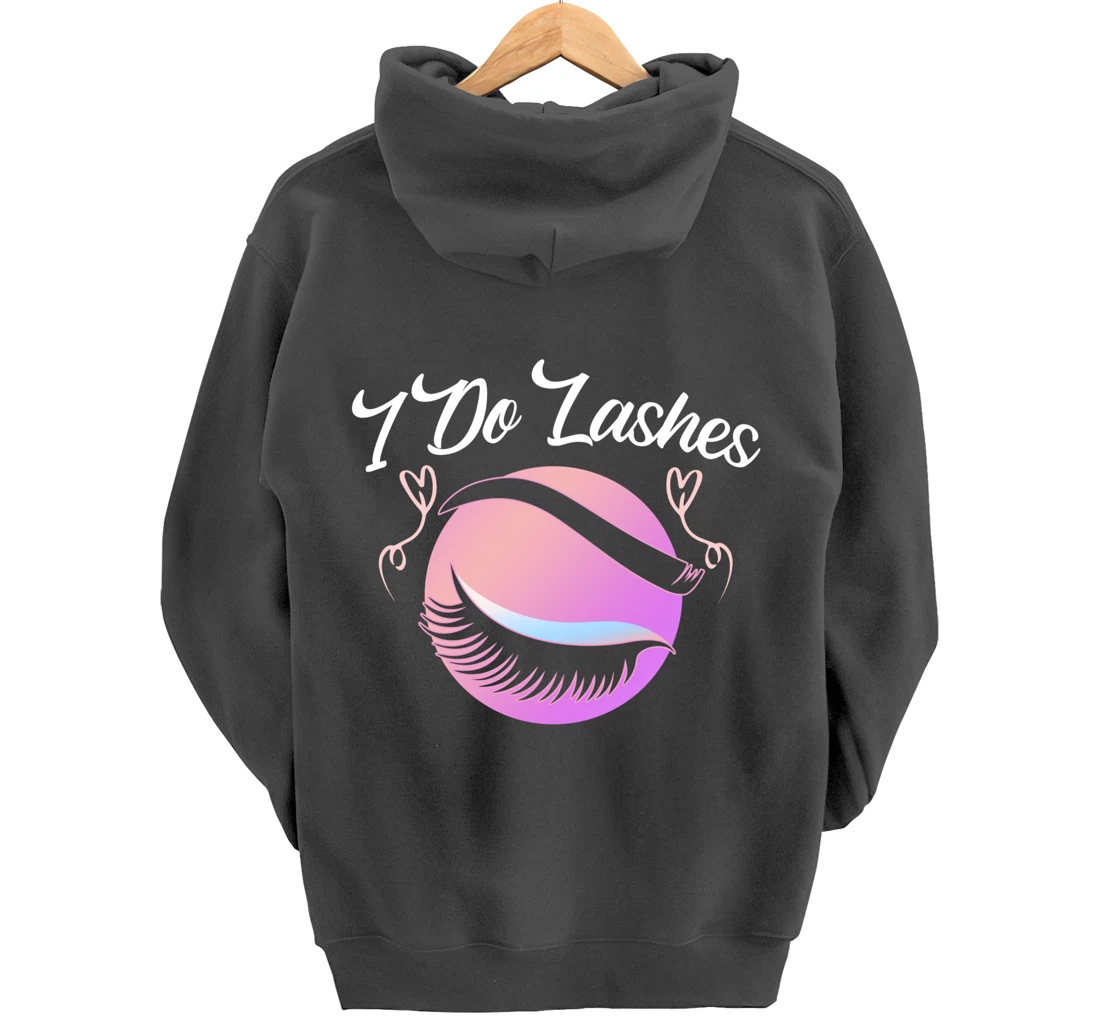 Lash Lover I Do Lashes Make Up Artist Gift Design Idea desig Pullover Hoodie